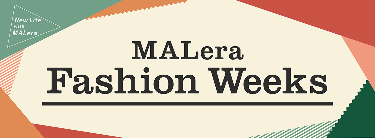 New Life width MALera／MALera Fashion Weeks