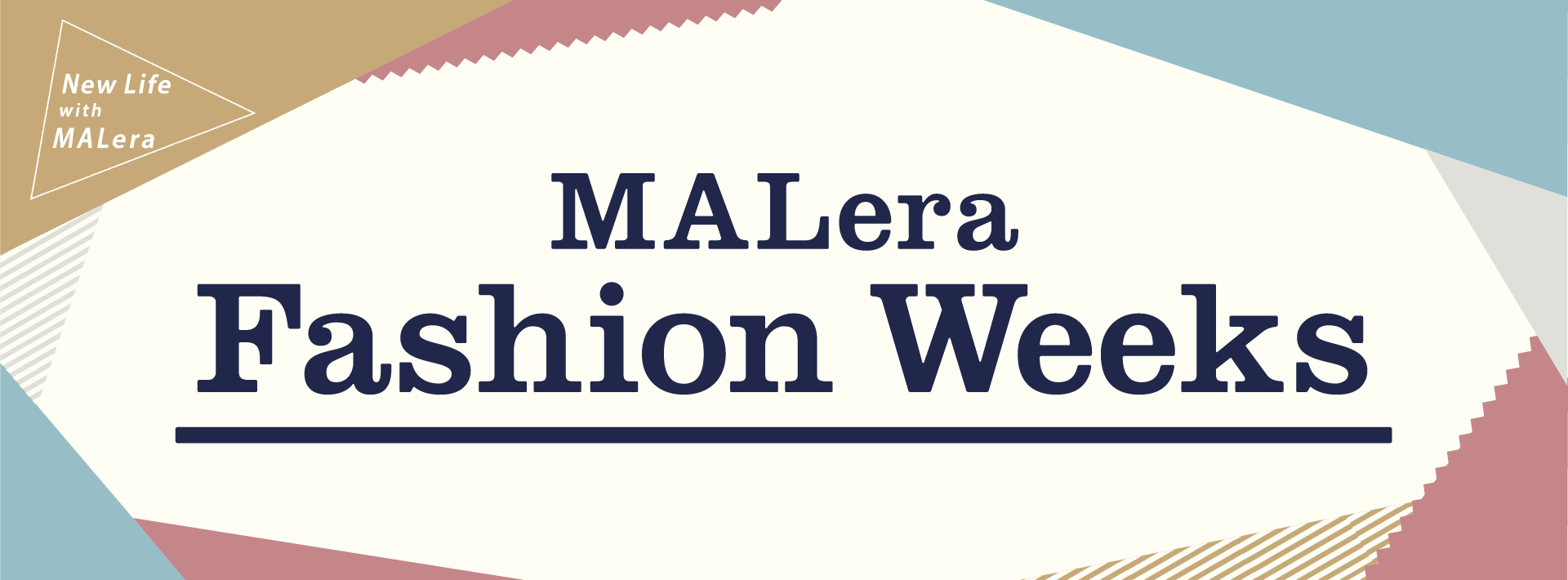 New Life width MALera／MALera Fashion Weeks